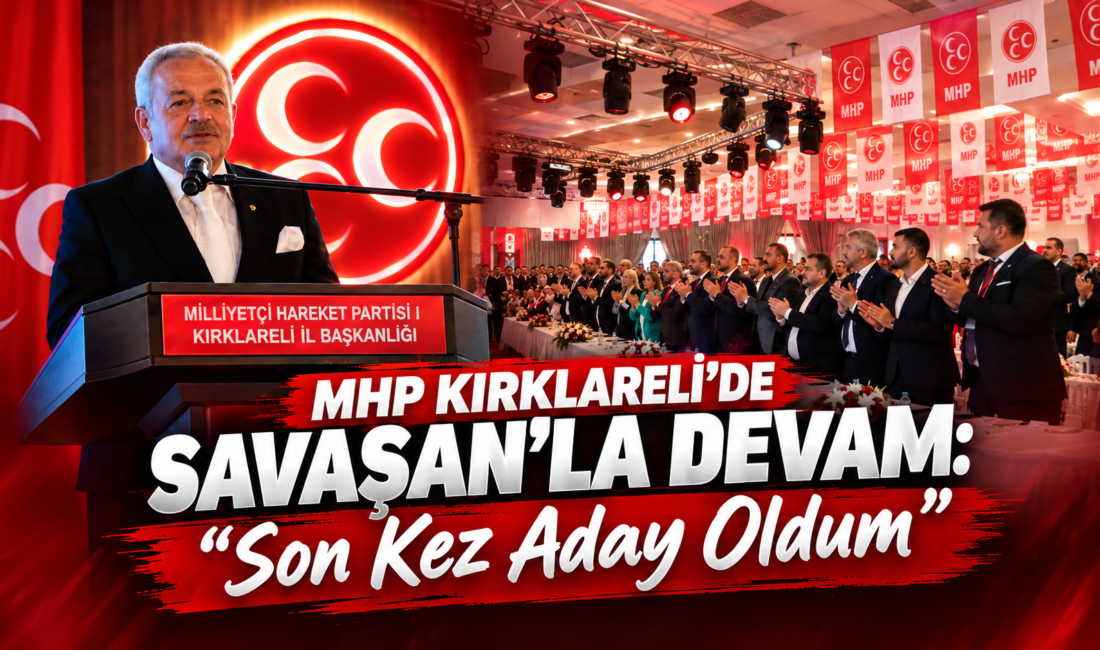 MHP Kırklareli’de Savaşan’la Devam: “Son Kez Aday Oldum” Milliyetçi Hareket Partisi (MHP) Kırklareli İl Başkanlığı’nın 15. Olağan Kongresi